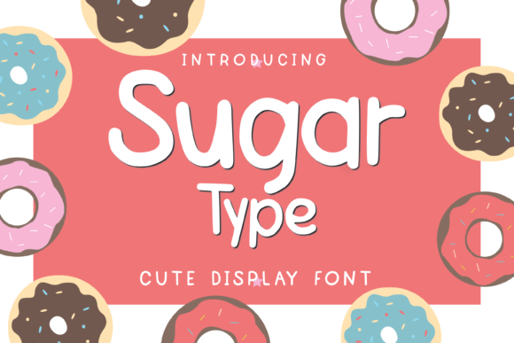 Sugar Type: A Sweet Display Font for Campaigns